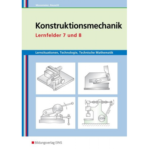 Gertraud Moosmeier Werner Reuschl - Lernsituationen, Technologie, Technische Mathematik Konstruktionsmechanik