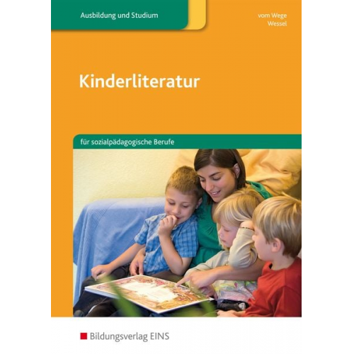 Brigitte vom Wege Mechthild Wessel - Kinderliteratur für sozialpädagogische Berufe. Lehr-/Fachbuch