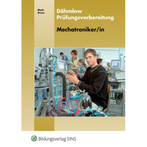 Karsten Block Wolfgang Gruse - Dähmlow Prüfungsvorbereitung Mechatroniker/in