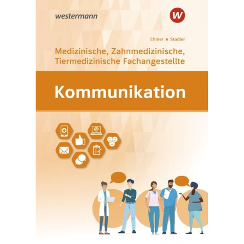 Wolfgang Ehmer Angelika Stadler - Kommunikation. Ausgabe für Medizinische, Zahnmedizinische und Tiermedizinische Fachangestellte: Schulbuch