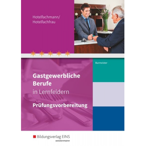 Lineke Burmeister - Gastgewerbliche Berufe in Lernfeldern. Hotelfachmann/Hotelfachfrau: Prüfungsvorbereitung