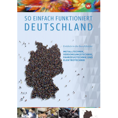 Ralph Liebig - So einfach funktioniert Deutschland. Einblick in die Berufsfelder Metalltechnik, Versorgungstechnik, Elektrotechnik und Fahrzeugtechnik: Schulbuch