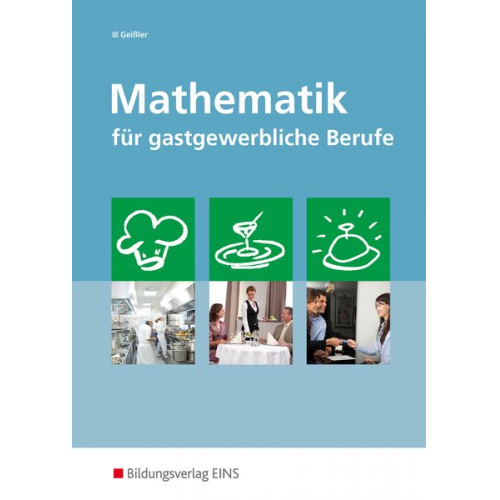 Cornelia Geissler - Geißler, C: Mathematik für gastgewerbliche Berufe