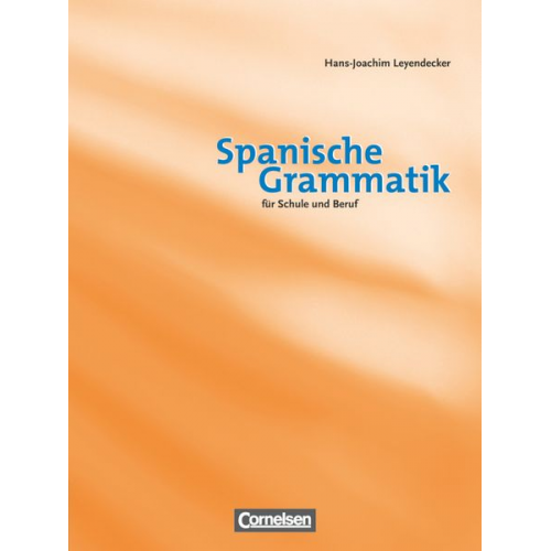 Hans-Joachim Leyendecker - Spanische Grammatik für Schule und Beruf