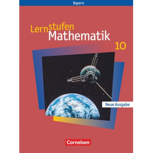 Max Friedl Reinhard Fischer Thomas Müller Manfred Paczulla Walter Braunmiller - Lernstufen Mathematik. Neue Ausgabe 10. Jahrgangsstufe. Schülerbuch. Hauptschule Bayern