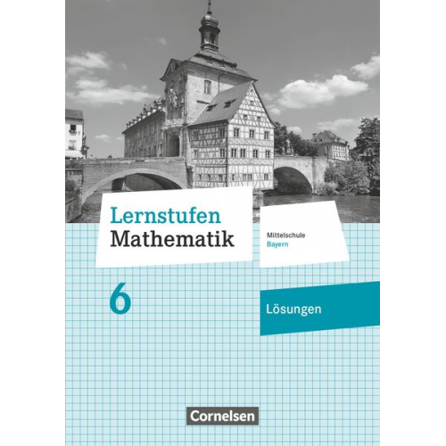 Axel Siebert - Lernstufen Mathematik 6. Jahrgangsstufe - Mittelschule Bayern - Lösungen zum Schülerbuch