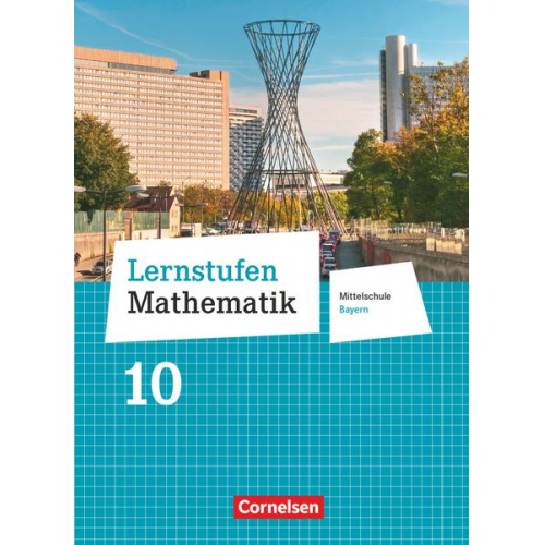 Judith Pohmann Corina Engelstätter Christian Geus Andrea Kristina Deeg Patricia Müller - Lernstufen Mathematik 10. Jahrgangsstufe - Mittelschule Bayern - Schülerbuch