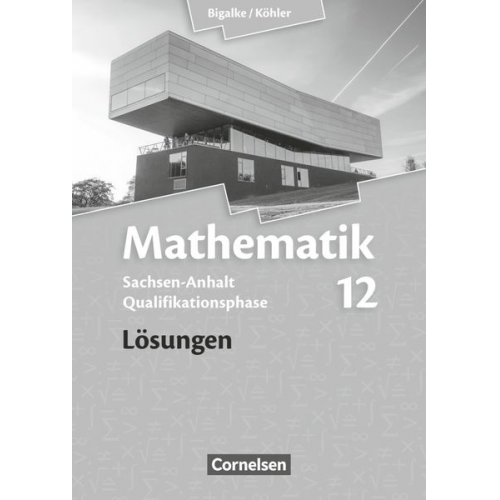 Wolfram Eid Wilfried Zappe Horst Kuschnerow Gabriele Ledworuski Norbert Köhler - Mathematik Sekundarstufe II 12. Schuljahr - Lösungen - Sachsen-Anhalt