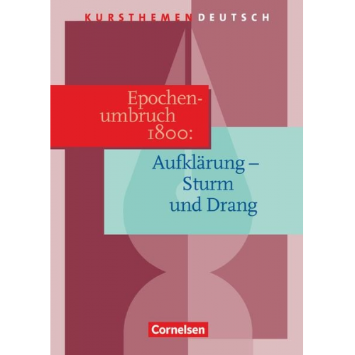 Karlheinz Fingerhut Margret Fingerhut - Kursthemen Deutsch. Epochenumbruch 1800: Zwischen Aufklärung und Romantik. Schülerband