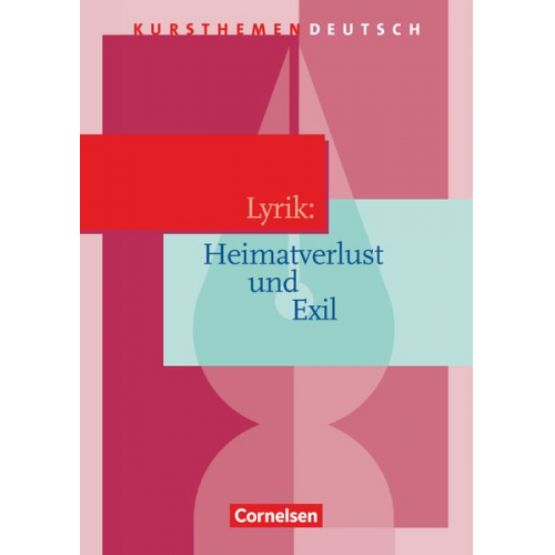 Birgit Neugebauer Elfriede Wilhelm - Kursthemen Deutsch. Lyrik: Heimatverlust und Exil.. Schülerbuch