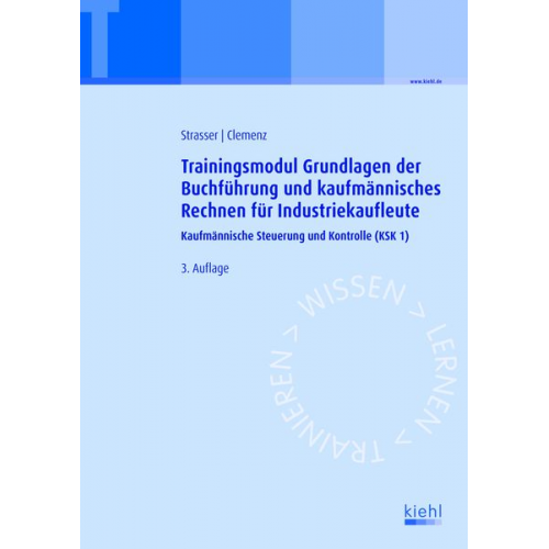 Alexander Strasser Gerhard Clemenz - Trainingsmodul Grundlagen der Buchführung und kaufmännisches Rechnen für Industriekaufleute