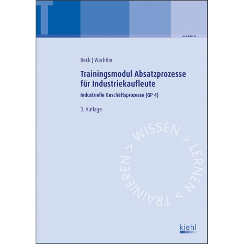 Karsten Beck Michael Wachtler - Trainingsmodul Absatzprozesse für Industriekaufleute