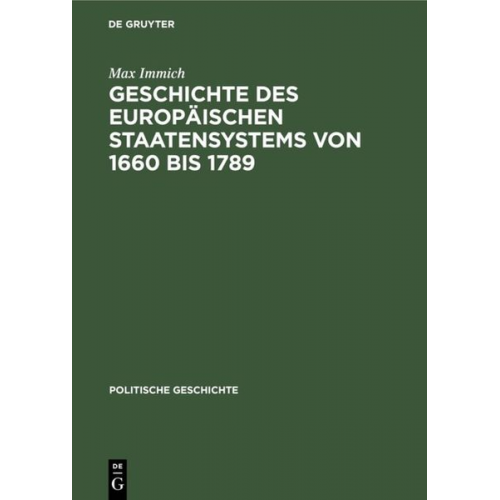 Max Immich - Geschichte des europäischen Staatensystems von 1660 bis 1789