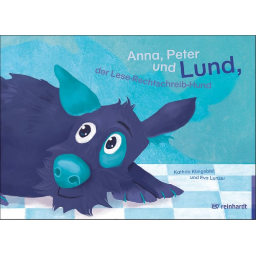 Kathrin Klingebiel Eva Lunzer - Anna, Peter und Lund, der Lese-Rechtschreib-Hund