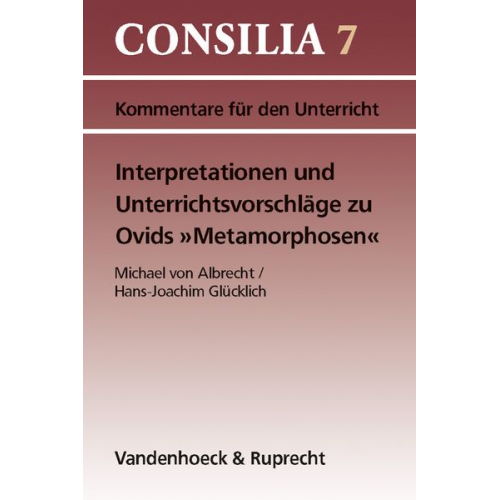 Michael Albrecht Hans-Joachim Glücklich - Interpretationen und Unterrichtsvorschläge zu Ovids ' Metamorphosen