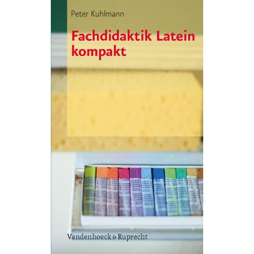 Peter Kuhlmann - Fachdidaktik Latein kompakt