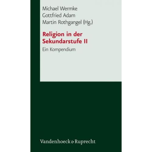 Michael Wermke Gottfried Adam Martin Rothgangel - Religionsunterricht in der Sekundarstufe II