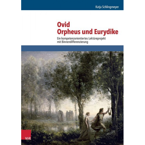 Katja Schlingmeyer - Ovid, Orpheus und Eurydike