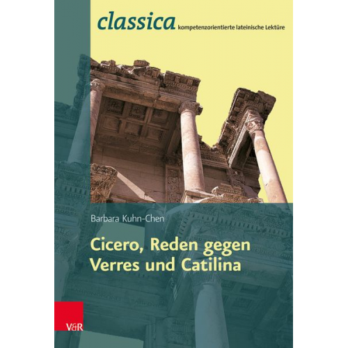 Barbara Kuhn-Chen - Cicero, Reden gegen Verres und Catilina