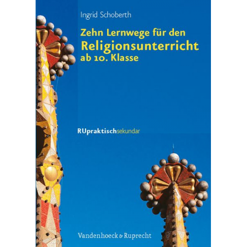 Ingrid Schoberth - Zehn Lernwege für den Religionsunterricht ab Klasse 10