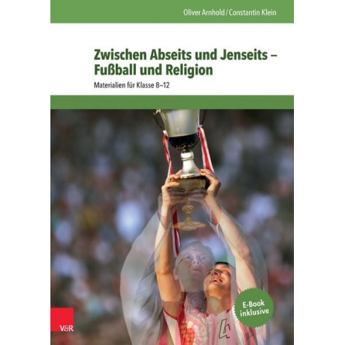 Oliver Arnhold Constantin Klein - Zwischen Abseits und Jenseits - Fußball und Religion