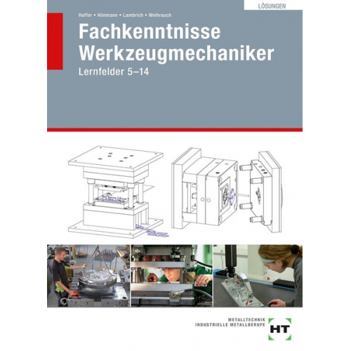 Reiner Haffer Robert Hönmann Matthias Lambrich Bruno Weihrauch - Lösungen Fachkenntnisse Werkzeugmechaniker