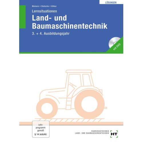 Herrmann Meiners Stefan Dietsche Jörg Völker - Lernsituationen Land- und Baumaschinentechnik. Lösungen