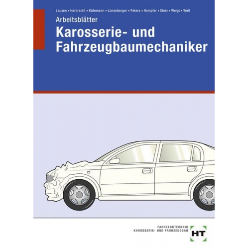 Eckhard Woll Wolfgang Stein Joachim Weigt René Rempfer Manfred Peters - Arbeitsblätter Karosserie- und Fahrzeugbaumechaniker
