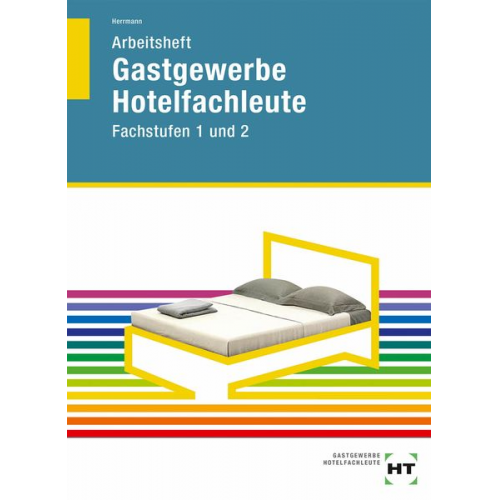 F. Jürgen Herrmann - Arbeitsheft Hotelfachleute Fachstufen 1 und 2