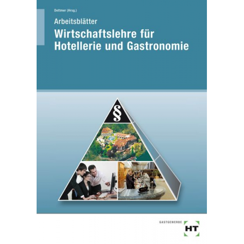 Harald Dettmer Sabrina Dettmer Thomas Hausmann Lydia Schulz Marco Voll - Wirtschaftslehre für Hotellerie und Gastronomie. Arbeitsblätter