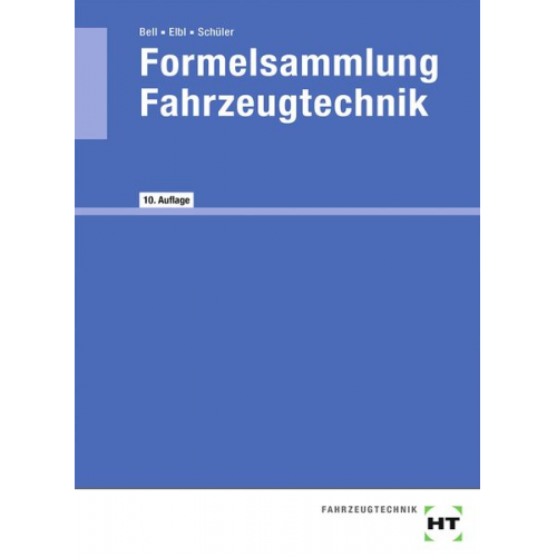 Marco Bell Helmut Elbl Wilhelm Schüler - Formelsammlung Fahrzeugtechnik