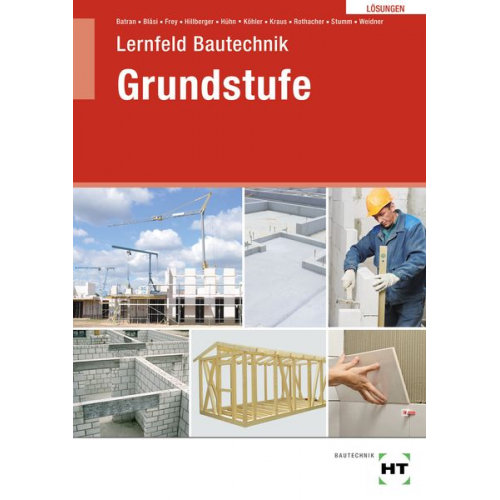 Kai-Michael Stumm Günter Rothacher Eduard Kraus Klaus Köhler Klaus Hühn - Lösungen Lernfeld Bautechnik Grundstufe