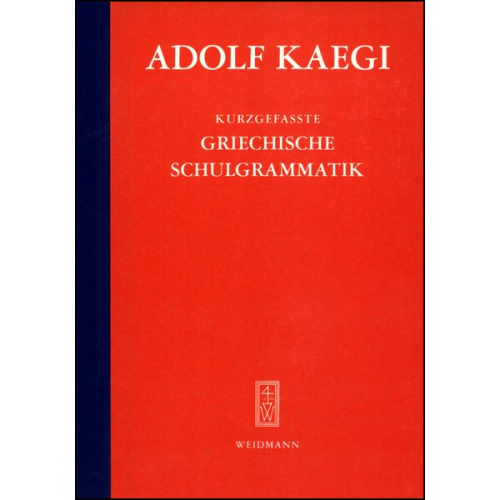 Adolf Kaegi - Kurzgefasste Griechische Schulgrammatik