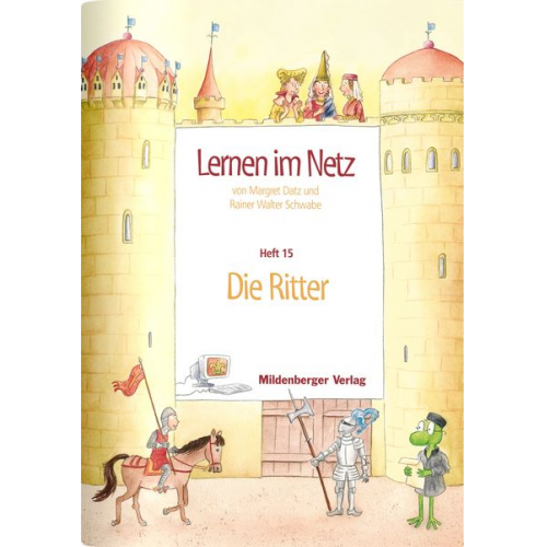 Margret Datz Rainer W. Schwabe - Lernen im Netz 15. Die Ritter