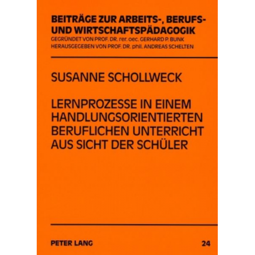 Susanne Schollweck-Ott - Lernprozesse in einem handlungsorientierten beruflichen Unterricht aus Sicht der Schüler