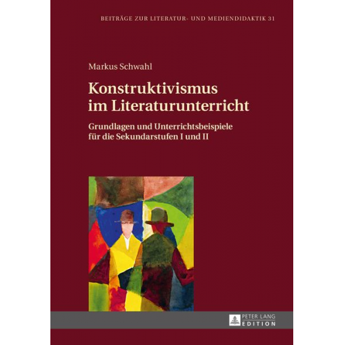 Markus Schwahl - Konstruktivismus im Literaturunterricht