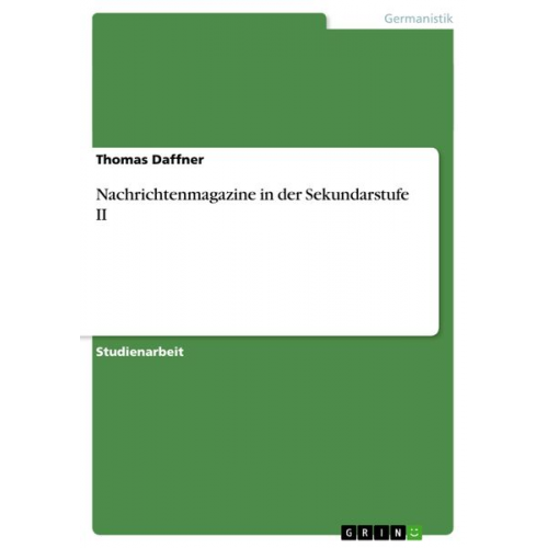 Thomas Daffner - Nachrichtenmagazine in der Sekundarstufe II