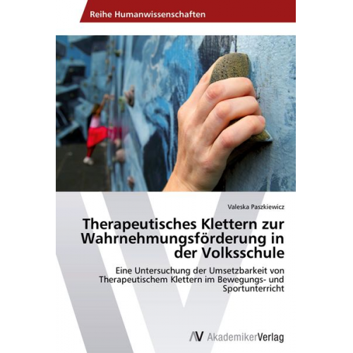 Valeska Paszkiewicz - Therapeutisches Klettern zur Wahrnehmungsförderung in der Volksschule