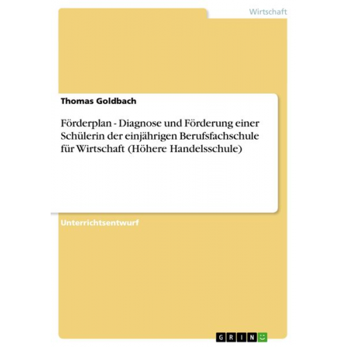 Thomas Goldbach - Förderplan - Diagnose und Förderung einer Schülerin der einjährigen Berufsfachschule für Wirtschaft (Höhere Handelsschule)