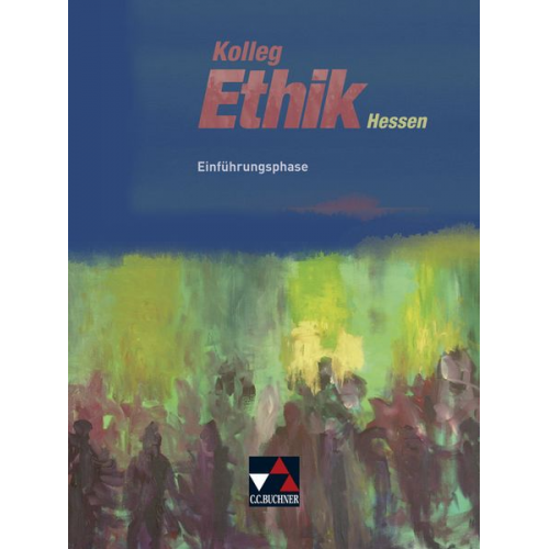 Ingeborg Arnold Rainer Denkler Sebastian Emling Andreas Heuer Monika Sänger - Kolleg Ethik Hessen Einführungsphase