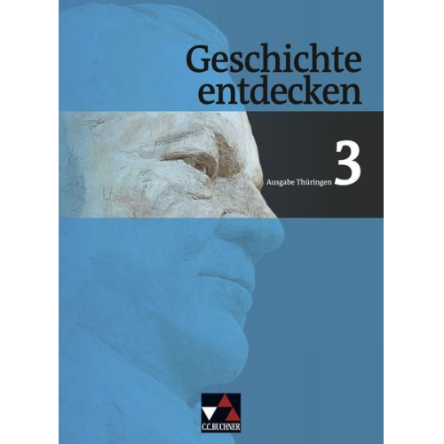 Ulrich Mayer Björn Onken Andreas Reuter Ulrich Schnakenberg Martin Buchsteiner - Geschichte entdecken 3 Thüringen. Von der Weimarer Republik bis zur Gegenwart