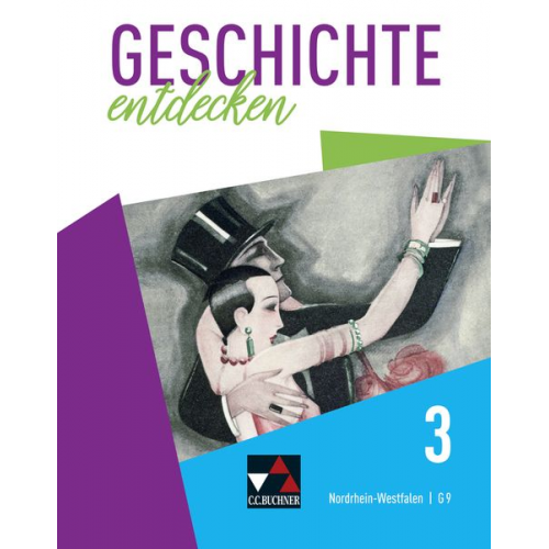 Anne-Claire Berger Martin Bergmeister Meike Gönensay Sabrina Schmidt Anne Gorgels - Geschichte entdecken 3 Lehrbuch Nordrhein-Westfalen NRW 3 (G9)