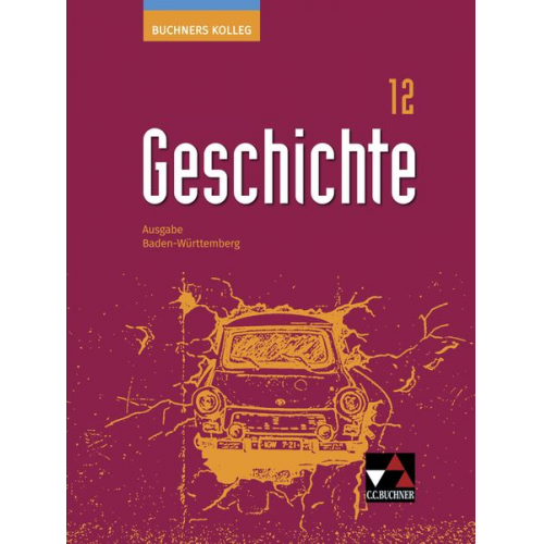 Dieter Brückner Volker Herrmann Ursula Hepp Julian Kümmerle Thomas Ott - Buchners Kolleg Geschichte Baden-Württemberg 12 Lehrbuch