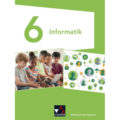 Matthias Dossenbach Thomas Ernst Giovanni Saltarelli Thomas Seidl Alexander Werner - Informatik 6 Schülerbuch Mittelschule Bayern