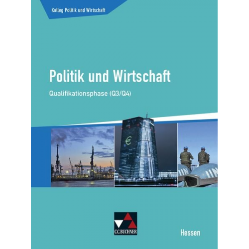 Stephan Benzmann Gunnar Meyer Kersten Ringe Martina Tschirner Jan Weber - Kolleg Politik und Wirtschaft Hessen Qualifikationsphase Q3/4 Schülerbuch