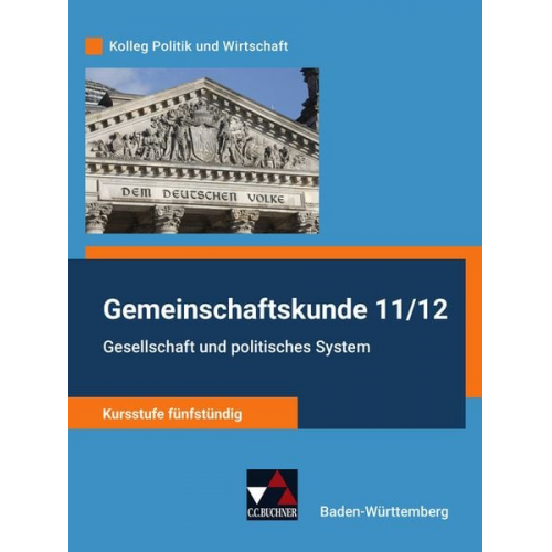 Stephan Benzmann Anita Hitzler Dimitrios Kalpakidis Melanie Krüger Erik Müller - Gemeinschaftskunde 11/12 - Kursstufe fünfstündig Schülerbuch Bden-Württemberg