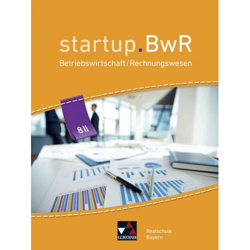 Birgit Bezold Manuel Friedrich Jens Geiger Nicole Kohnhäuser Constanze Meier - Startup.BwR 8 II Realschule Bayern