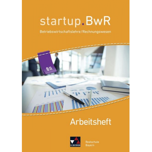 Birgit Bezold Manuel Friedrich Jens Geiger Nicole Kohnhäuser Constanze Meier - Startup.BwR 8 IIIa Arbeitsheft Realschule Bayern