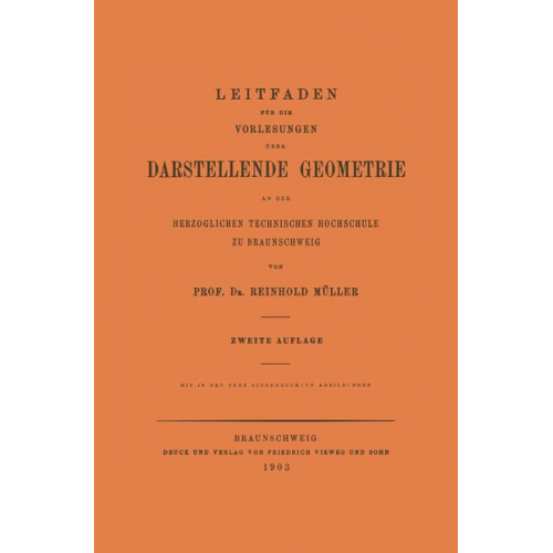 Reinhold Mueller - Leitfaden für die Vorlesungen über Darstellende Geometrie an der Herzoglichen Technischen Hochschule zu Braunschweig