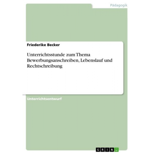 Friederike Becker - Unterrichtsstunde zum Thema Bewerbungsanschreiben, Lebenslauf und Rechtschreibung